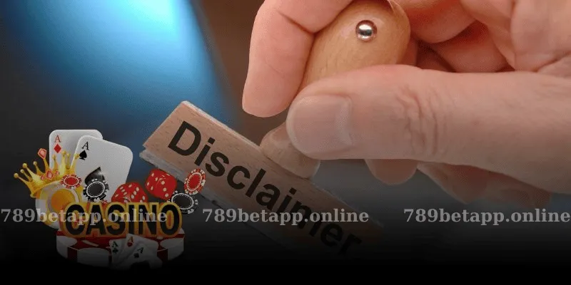 Nội dung chính trong điều khoản miễn trừ trách nhiệm 789bet